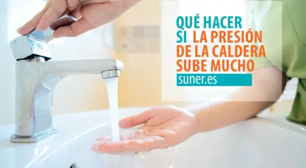 Mano ajustando grifo de lavabo con agua corriendo. Texto: "Qué hacer si la presión alta caldera sube mucho".